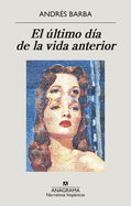 Ultimo Da de la Vida Anterior, El