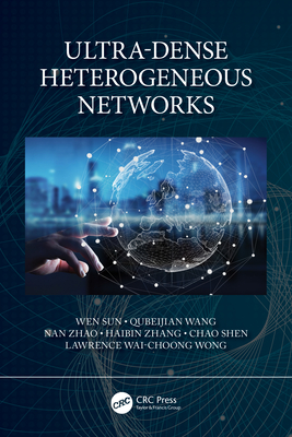 Ultra-Dense Heterogeneous Networks - Sun, Wen, and Wang, Qubeijian, and Zhao, Nan