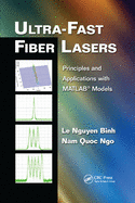 Ultra-Fast Fiber Lasers: Principles and Applications with MATLAB� Models