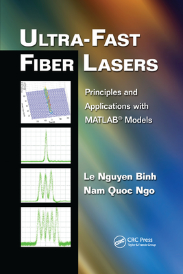 Ultra-Fast Fiber Lasers: Principles and Applications with MATLAB� Models - Binh, Le Nguyen, and Quoc Ngo, Nam