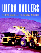 Ultra Haulers: Global Giants of the Mining Industry