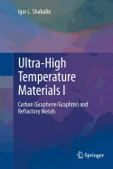 Ultra-High Temperature Materials I: Carbon (Graphene/Graphite) and Refractory Metals