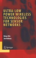 Ultra-Low Power Wireless Technologies for Sensor Networks