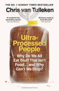 Ultra-Processed People: Why Do We All Eat Stuff That Isn't Food ... and Why Can't We Stop?