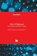 Ultra Wideband: Current Status and Future Trends