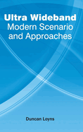 Ultra Wideband: Modern Scenario and Approaches