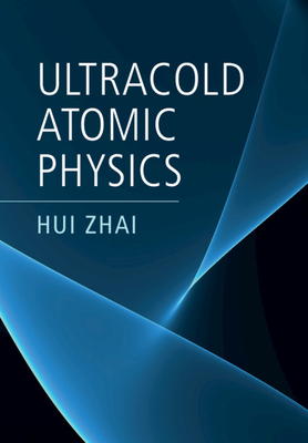 Ultracold Atomic Physics - Zhai, Hui