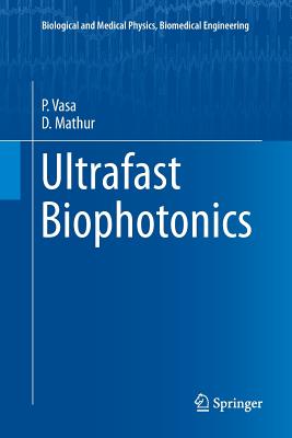 Ultrafast Biophotonics - Vasa, P, and Mathur, D
