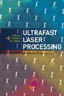 Ultrafast Laser Processing: From Micro- to Nanoscale