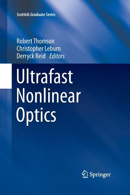 Ultrafast Nonlinear Optics - Thomson, Robert (Editor), and Leburn, Christopher (Editor), and Reid, Derryck (Editor)