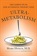 Ultrametabolism: The Simple Plan for Automatic Weight Loss