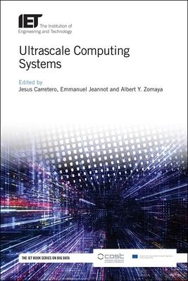 Ultrascale Computing Systems - Carretero, Jesus (Editor), and Jeannot, Emmanuel (Editor), and Zomaya, Albert Y. (Editor)