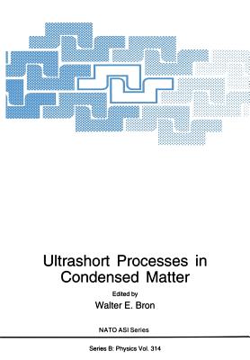 Ultrashort Processes in Condensed Matter - Bron, Walter E (Editor)