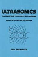 Ultrasonics: Fundamentals, Technology, Applications, Second Edition, Revised and Expanded - Ensminger, Dale
