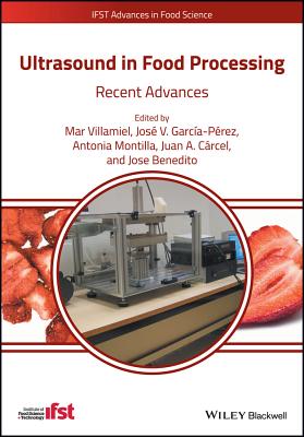 Ultrasound in Food Processing: Recent Advances - Villamiel, Mar (Editor), and Garc�a-P�rez, Jos� V. (Editor), and Montilla, Antonia (Editor)