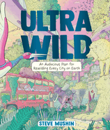 Ultrawild: An Audacious Plan for Rewilding Every City on Earth