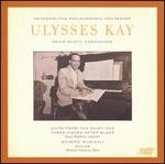 Ulysses Kay: Works for Chamber Orchestra - Janet Hopkins (soprano); Melanie Valencia (flute); Metropolitan Philharmonic Orchestra; Kevin Scott (conductor)