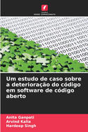 Um estudo de caso sobre a deteriora??o do c?digo em software de c?digo aberto