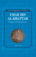 Umar Ibn Al-Khattab: Exemplary of Truth and Justice