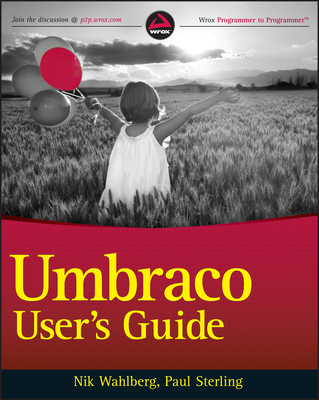 Umbraco User's Guide - Wahlberg, Nik, and Sterling, Paul