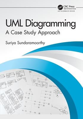 UML Diagramming: A Case Study Approach - Sundaramoorthy, Suriya