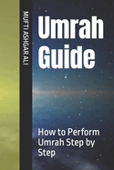 Umrah Guide: How to Perform Umrah Step by Step