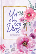 Un A�o Con Dios: 365 Devocionales Para Inspirar Tu Vida