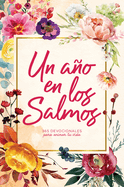 Un A�o En Los Salmos: 365 Devocionales Para Tu Caminar Con Dios