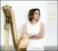 Un Bal: Dances for Harp Solo - Sarah Christ (harp)
