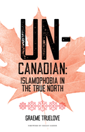 Un-Canadian: Islamophobia in the True North