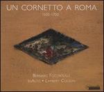 Un Cornetto a Roma, 1500-1700