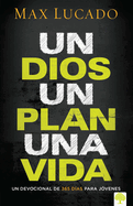 Un Dios, Un Plan, Una Vida: Un Devocional Para J?venes