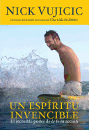 Un Espiritu Invencible / Unstoppable: El Incre?ble Poder de la Fe En Acci?n