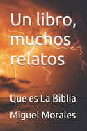 Un libro, muchos relatos: Que es La Biblia