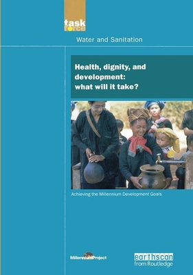 Un Millennium Development Library: Health Dignity and Development: What Will It Take? - Millennium Project, Un