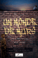 Un monde de murs: De l'antiquit? ? nos jours