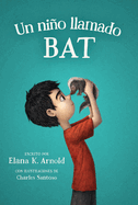 Un Ni�o Llamado Bat: A Boy Called Bat (Spanish Edition)
