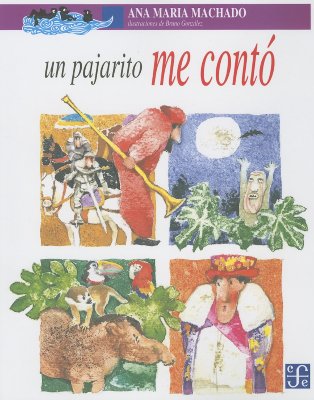Un Pajarito Me Conto - Machado, Ana Maria, and Mansour, Monica (Translated by)