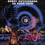 Un Poco Loco - Bobby Hutcherson