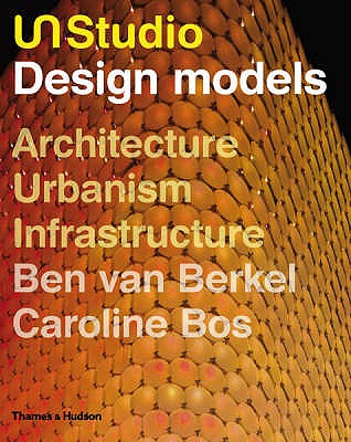 UN Studio: Design models - Van Berkel, Ben, and Bos, Caroline