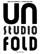 Un Studio: Unfold - Bos, Caroline (Editor), and Van Berkel, Ben (Editor), and Edelkoort, Lidewij (Text by)