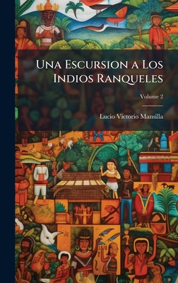 Una Escursion a Los Indios Ranqueles - Mansilla, Lucio V