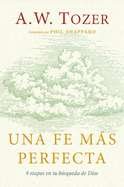 Una Fe M�s Perfecta (Toward a More Perfect Faith)