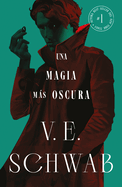 Una Magia Mas Oscura (Sombras de Magia 1)