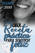 Una Receta Pr�ctica Para Sentirse Feliz
