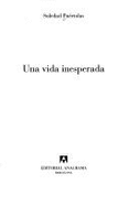 Una Vida Inesperada - Puertolas, Soledad