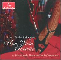 Una Viola Porte�a - Donna Lively Clark (viola); Gabriel Said (caja); N�stor Tedesco (cello); Orquesta T�pica; Sebasti�n Zambrana (guitar);...