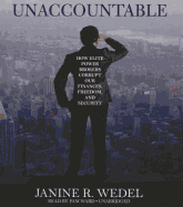 Unaccountable: How Elite Power Brokers Corrupt Our Finances, Freedom, and Security