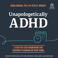 Unapologetically ADHD: A Step-By-Step Framework for Everyday Planning on Your Terms