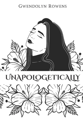 Unapologetically (Paperback) - Peters, Amanda (Editor), and Franco, Luna (Illustrator), and Rowens, Gwendolyn